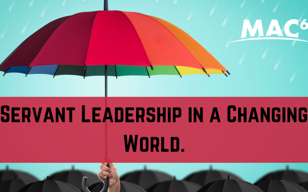 What it Means to be a Servant Leader in a Changing World